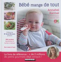 Bébé mange de tout : 200 recettes maison faciles : de 4 mois à 3 ans