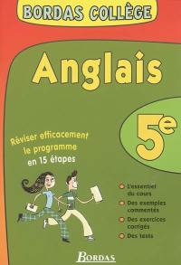 Anglais 5e : réviser efficacement le programme en 15 étapes : l'essentiel du cours, des exemples commentés, des exercices corrigés, des tests