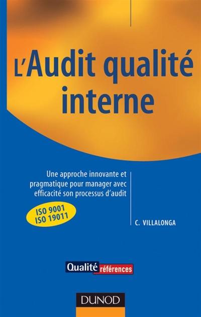 L'audit qualité interne : une approche innovante et pragmatique pour manager avec efficacité son processus