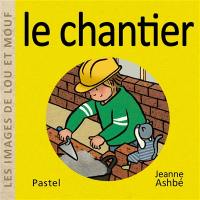 Les images de Lou et Mouf. Le chantier