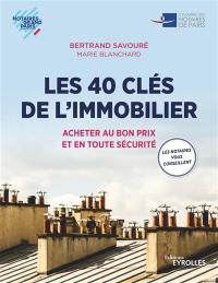 Les 40 clés de l'immobilier : acheter au bon prix et en toute sécurité