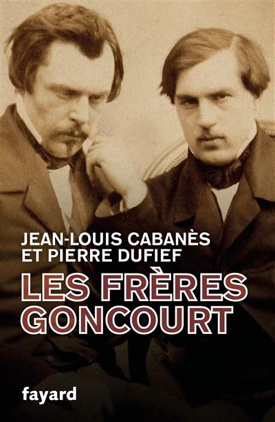 Les frères Goncourt : hommes de lettres