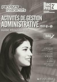 Activités de gestion administrative, seconde professionnelle bac pro gestion-administration : pôles 3 et 4 : guide pédagogique