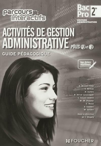 Activités de gestion administrative, seconde professionnelle bac pro gestion-administration : pôles 3 et 4 : guide pédagogique