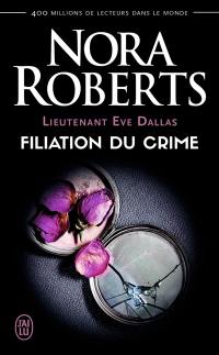 Lieutenant Eve Dallas. Vol. 29. Filiation du crime