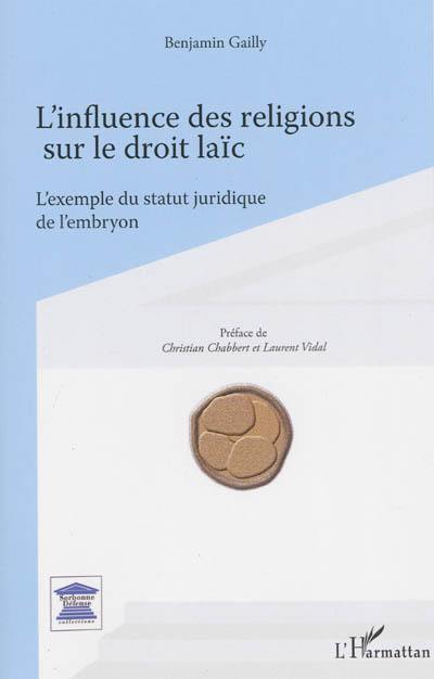 L'influence des religions sur le droit laïc : l'exemple du statut juridique de l'embryon