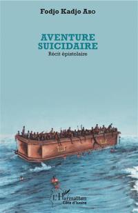 Aventure suicidaire : récit épistolaire