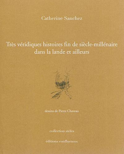 Très véridiques histoires fin de siècle-millénaire dans la lande et ailleurs