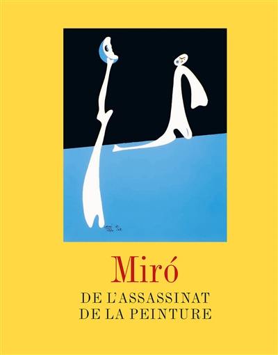 Miro : de l'assassinat de la peinture