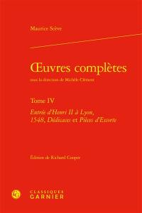 Oeuvres complètes. Vol. 4. Entrée d'Henri II à Lyon, 1548, dédicaces et pièces d'escorte