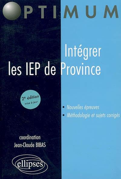 Intégrer les IEP de province : nouvelles épreuves, méthodologie et sujets corrigés