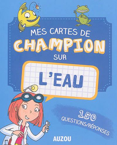 L'eau : 150 questions-réponses