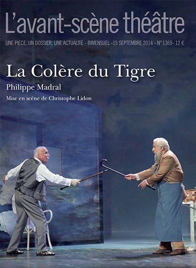 Avant-scène théâtre (L'), n° 1369. La colère du Tigre