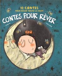 Contes pour rêver : 10 contes pour rêver toute la nuit