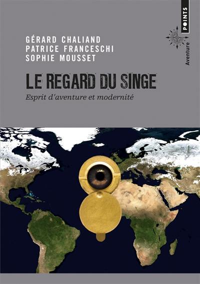 Le regard du singe : esprit d'aventure et modernité : manifeste aventureux