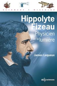 Hippolyte Fizeau : physicien de la lumière