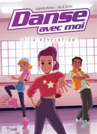 Danse avec moi. Vol. 1. La révélation