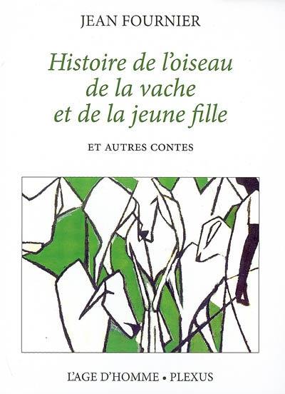 Histoire de l'oiseau, de la vache et de la jeune fille : et autres contes