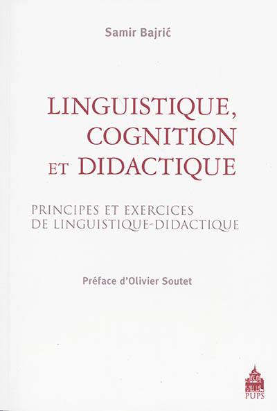 Linguistique, cognition et didactique : principes et exercices de linguistique-didactique