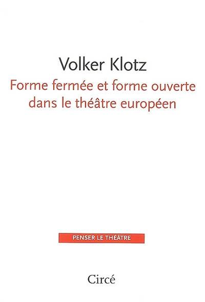 Forme fermée et forme ouverte dans le théâtre européen