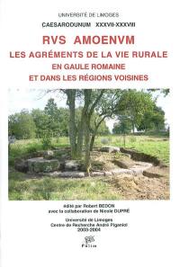 Rus amoenum : les agréments de la vie rurale en Gaule romaine et dans les régions voisines