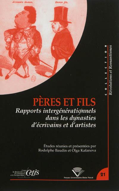 Pères et fils : rapports intergénérationnels dans les dynasties d'écrivains et d'artistes