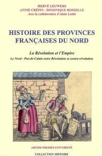 Histoire des provinces françaises du Nord. La Révolution et l'Empire : le Nord-Pas-de-Calais entre Révolution et contre-révolution