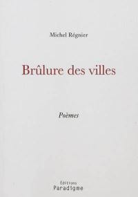 Brûlure des villes : poèmes