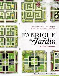 La fabrique du jardin : à la Renaissance