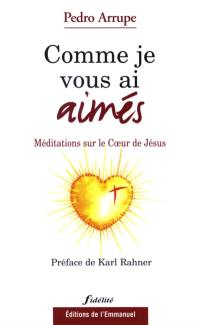 Comme je vous ai aimés : méditations sur le Coeur de Jésus