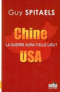 Chine-USA, la guerre aura-t-elle lieu ?