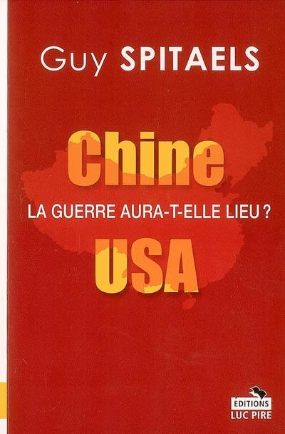 Chine-USA, la guerre aura-t-elle lieu ?