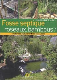 Fosse septique, roseaux, bambous ? : traiter écologiquement ses eaux usées