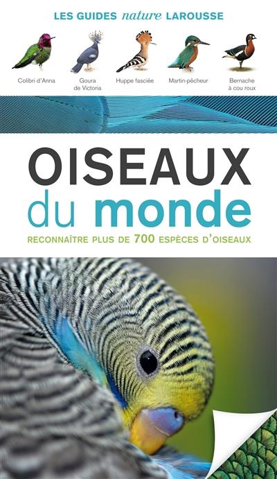 Oiseaux du monde : reconnaître plus de 700 espèces d'oiseaux