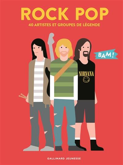 Rock pop : 40 artistes et groupes de légende