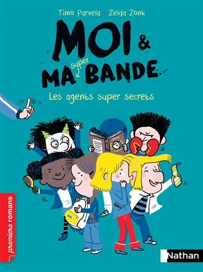 Moi & ma super bande. Vol. 13. Les agents super secrets