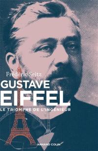 Gustave Eiffel : le triomphe de l'ingénieur