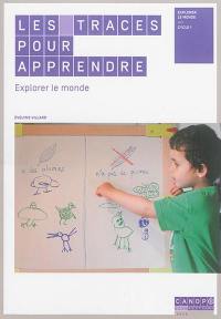 Les traces pour apprendre : explorer le monde, cycle 1