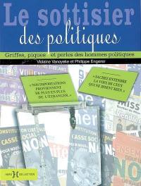 Le sottisier des politiques : gaffes, piques et perles des hommes politiques