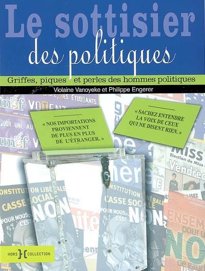 Le sottisier des politiques : gaffes, piques et perles des hommes politiques