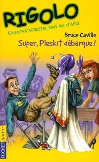 Un extraterrestre dans ma classe. Vol. 1. Super, Pleskit débarque