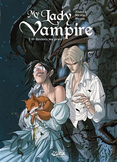 My lady vampire. Vol. 1. Deviens ma proie