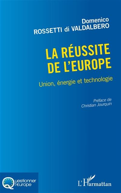 La réussite de l'Europe : union, énergie et technologie