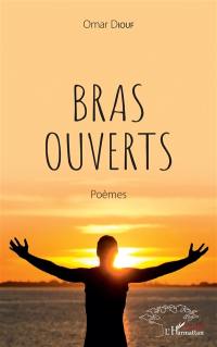 Bras ouverts : poèmes