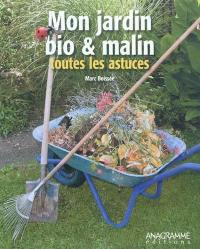 Mon jardin bio & malin : toutes les astuces