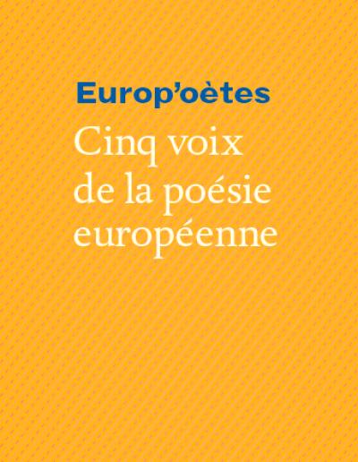 Europ'oétes : cinq voix de la poésie européenne