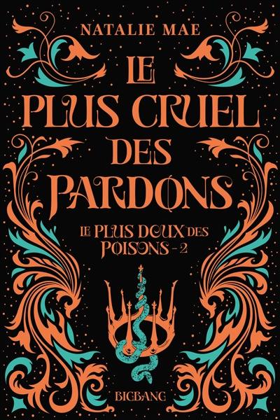 Le plus doux des poisons. Vol. 2. Le plus cruel des pardons