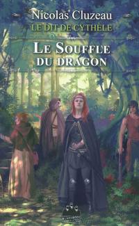 Le dit de Cythèle. Vol. 4. Le souffle du dragon