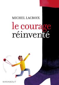 Le courage réinventé