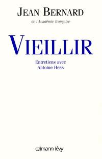 Vieillir : entretiens avec Antoine Hess